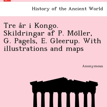 Tre A R I Kongo Skildringar AF P Mo Ller G Pagels E Gleerup with Illustrations and Maps