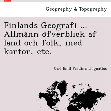 Finlands Geografi  Allmnn fverblick af land och folk med kartor etc