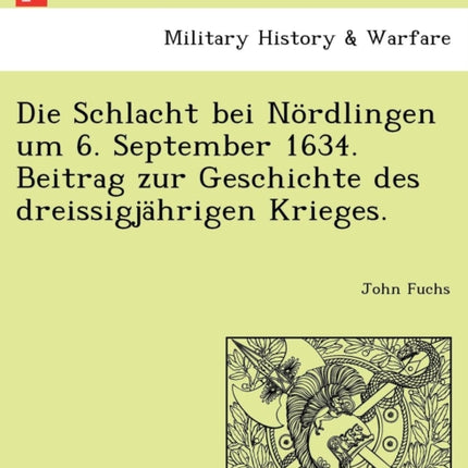 Die Schlacht bei Nrdlingen um 6 September 1634 Beitrag zur Geschichte des dreissigjhrigen Krieges