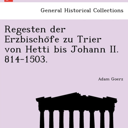 Regesten der Erzbischofe zu Trier von Hetti bis