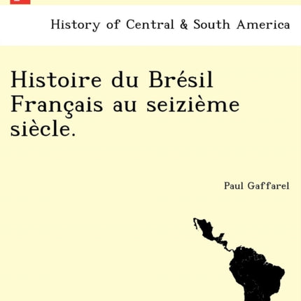 Histoire du Bresil Francais au seizieme siecle