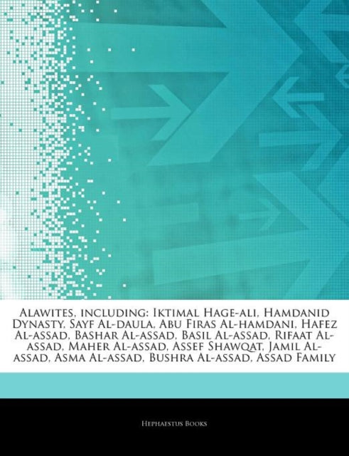 Articles on Alawites Including Iktimal HageAli Hamdanid Dynasty Sayf AlDaula Abu Firas AlHamdani Hafez AlAssad Bashar AlAssad Basil AlAs