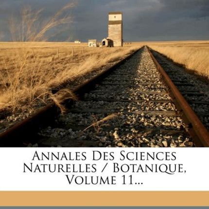 Annales Des Sciences Naturelles  Botanique Volume 11...