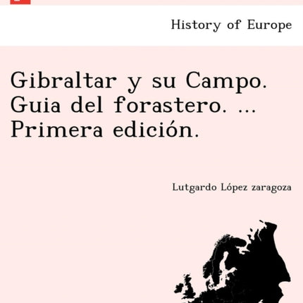 Gibraltar y su Campo Guia del forastero  Primera edicin