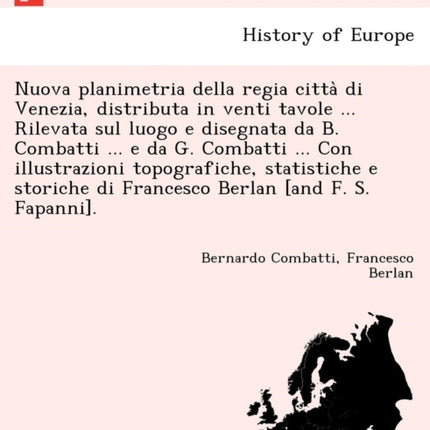 Nuova planimetria della regia citt di Venezia distributa in venti tavole  Rilevata sul luogo e disegnata da B Combatti  e da G Combatti   di Francesco Berlan and F S Fapanni