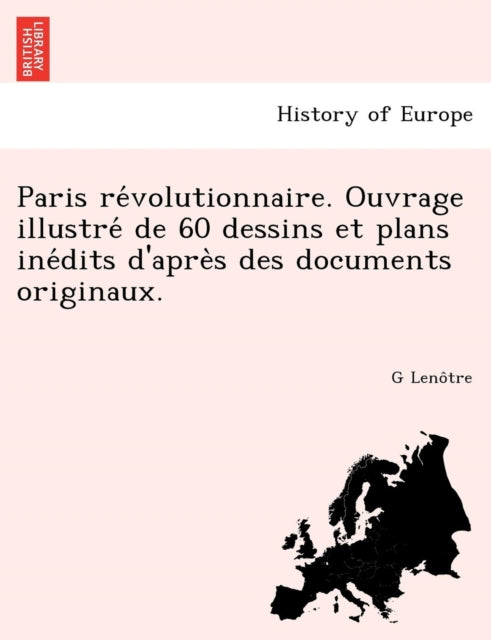 Paris rvolutionnaire Ouvrage illustr de 60