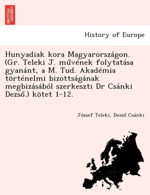 Hunyadiak kora Magyarorszgon Gr Teleki J mvnek