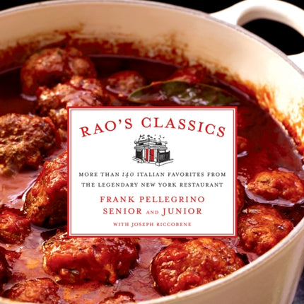 Rao's Classics: More Than 140 Italian Favorites from the Legendary New York Restaurant