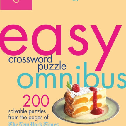 The New York Times Easy Crossword Puzzle Omnibus, Volume 8: 200 Solvable Puzzles from the Pages of the New York Times