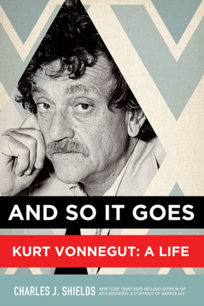 And So It Goes Kurt Vonnegut A Life