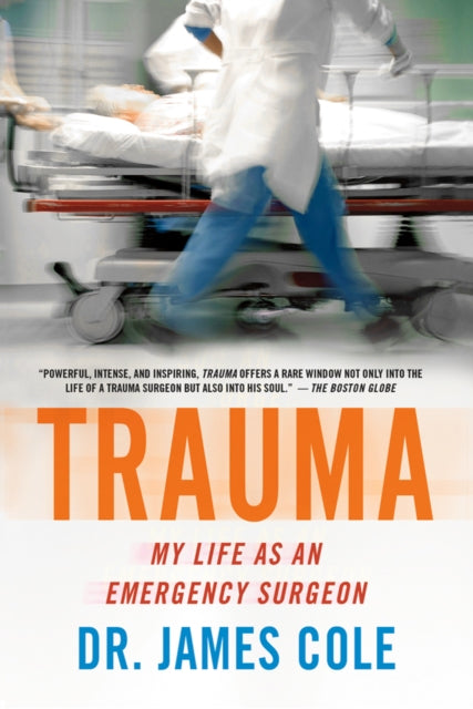 Trauma My Life as an Emergency Surgeon