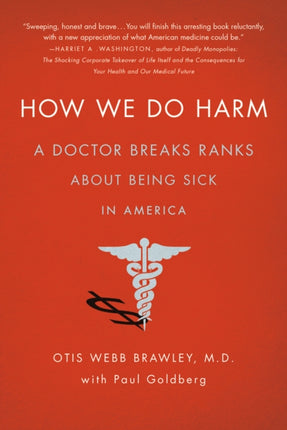 How We Do Harm: A Doctor Breaks Ranks About Being Sick in America