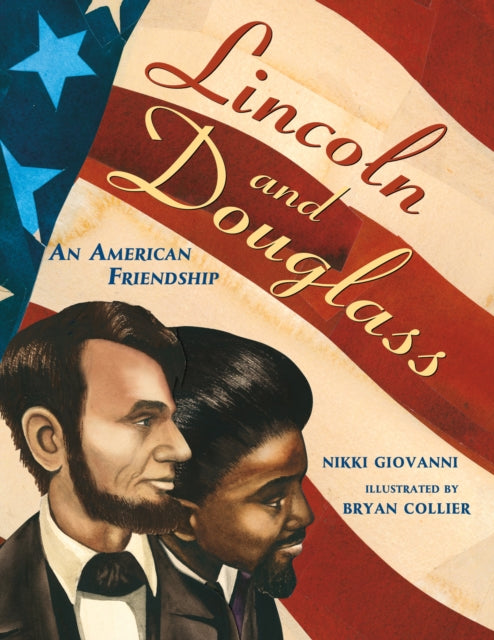 Lincoln and Douglass: An American Friendship