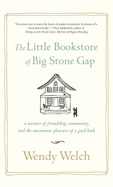 Little Bookstore of Big Stone Gap A Memoir of Friendship Community and the Uncommon Pleasure of a Good Book