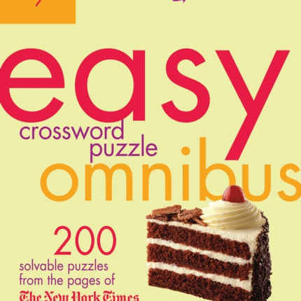 The New York Times Easy Crossword Puzzle Omnibus, Volume 9: 200 Solvable Puzzles from the Pages of the New York Times