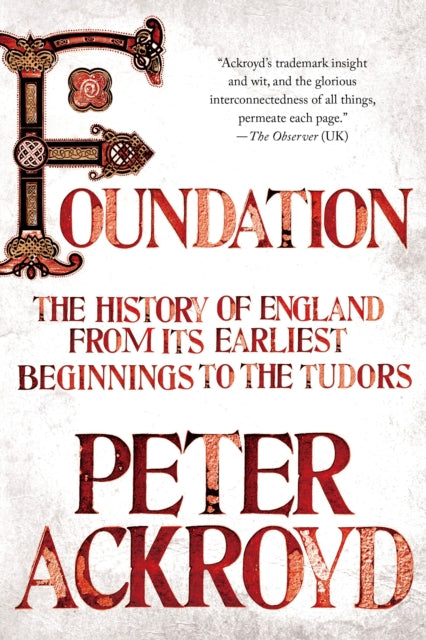 Foundation: The History of England from Its Earliest Beginnings to the Tudors