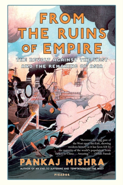 From the Ruins of Empire: The Revolt Against the West and the Remaking of Asia