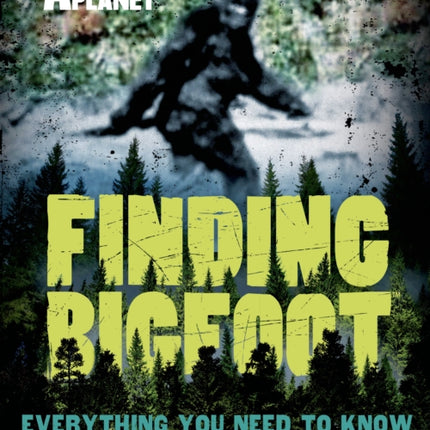 Finding Bigfoot: Everything You Need to Know