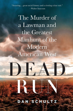 Dead Run: The Murder of a Lawman and the Greatest Manhunt of the Modern American West