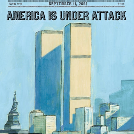 America Is Under Attack: September 11, 2001: The Day the Towers Fell