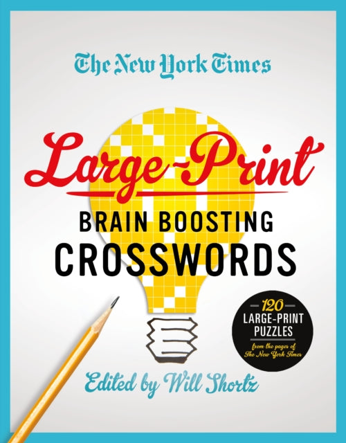 The New York Times Large-Print Brain-Boosting Crosswords: 120 Large-Print Puzzles from the Pages of the New York Times