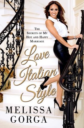 Love Italian Style The Secrets of My Hot and Happy Marriage