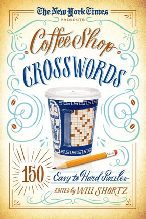 New York Times Coffee Shop Crosswords 150 Easy to Hard Puzzles