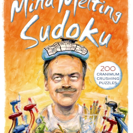 Will Shortz Presents Mind-Melting Sudoku: 200 Cranium-Crushing Puzzles