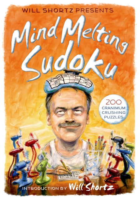 Will Shortz Presents Mind-Melting Sudoku: 200 Cranium-Crushing Puzzles