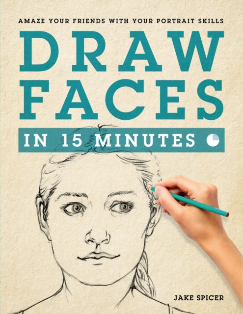 Draw Faces in 15 Minutes: How to Get Started in Portrait Drawing