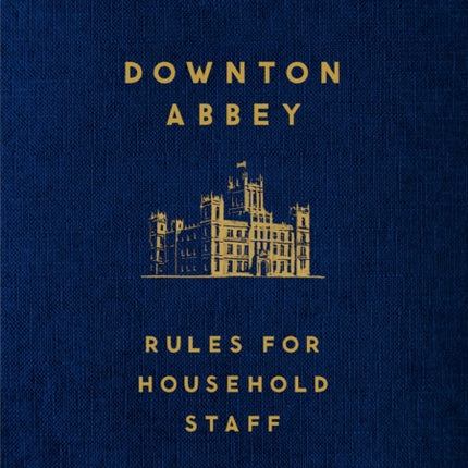 Downton Abbey: Rules for Household Staff