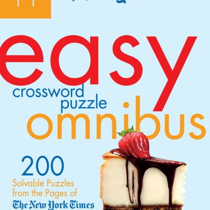 The New York Times Easy Crossword Puzzle Omnibus, Volume 11: 200 Solvable Puzzles from the Pages of the New York Times