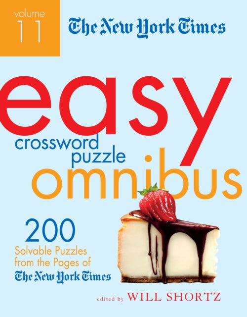 The New York Times Easy Crossword Puzzle Omnibus, Volume 11: 200 Solvable Puzzles from the Pages of the New York Times