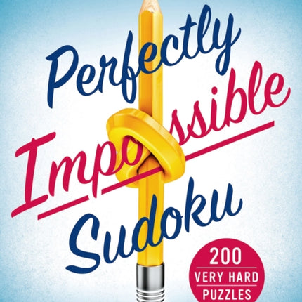 Will Shortz Presents Perfectly Impossible Sudoku: 200 Very Hard Puzzles