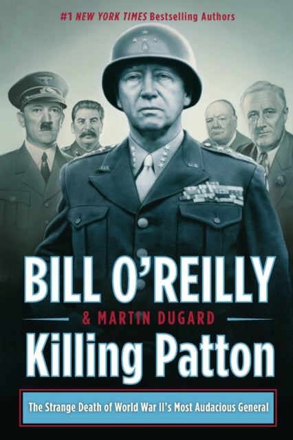 Killing Patton: The Strange Death of World War II's Most Audacious General