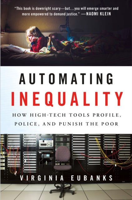 Automating Inequality: How High-Tech Tools Profile, Police, and Punish the Poor