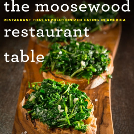 The Moosewood Restaurant Table: 250 Brand-New Recipes from the Natural Foods Restaurant That Revolutionized Eating in America