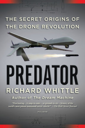 Predator The Secret Origins of the Drone Revolution