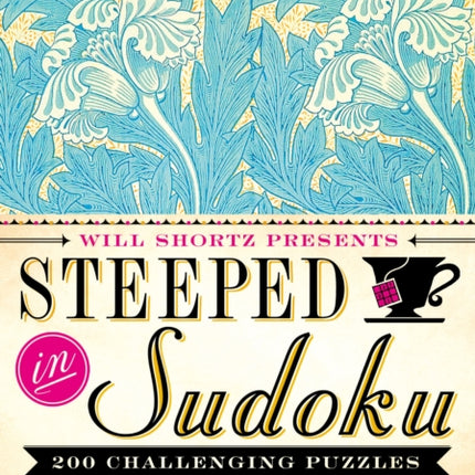 Will Shortz Presents Steeped in Sudoku: 200 Challenging Puzzles