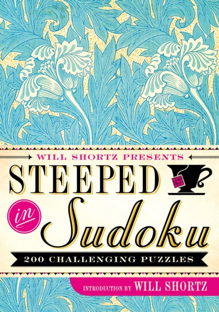 Will Shortz Presents Steeped in Sudoku: 200 Challenging Puzzles