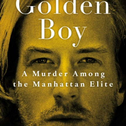 Golden Boy: A Murder Among the Manhattan Elite