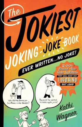 The Jokiest Joking Joke Book Ever Written . . .