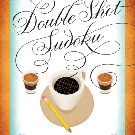 Will Shortz Presents Double Shot Sudoku