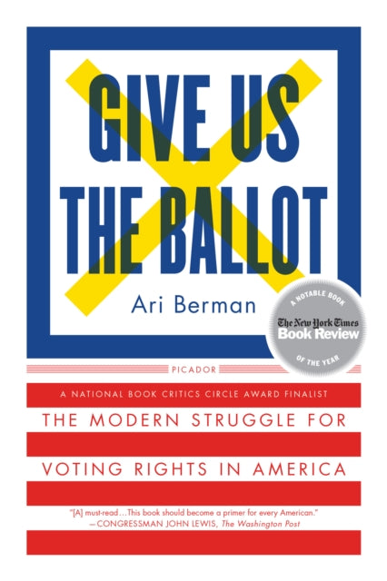 Give Us the Ballot: The Modern Struggle for Voting Rights in America