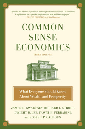 Common Sense Economics: What Everyone Should Know About Wealth and Pro