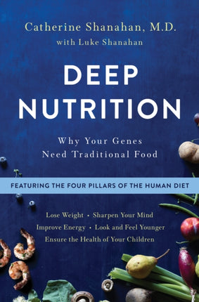 Deep Nutrition: Why Your Genes Need Traditional Food