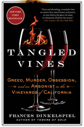 Tangled Vines: Greed, Murder, Obsession, and an Arsonist in the Vineyards of California