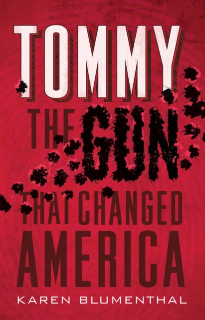Tommy The Gun That Changed America