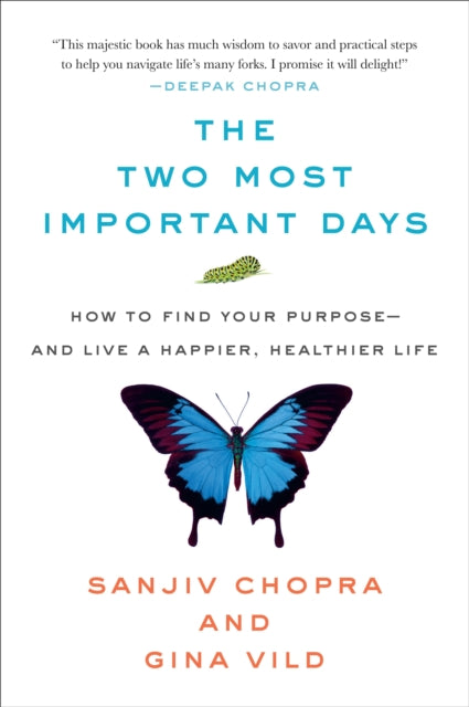 The Two Most Important Days: How to Find Your Purpose - And Live a Happier, Healthier Life