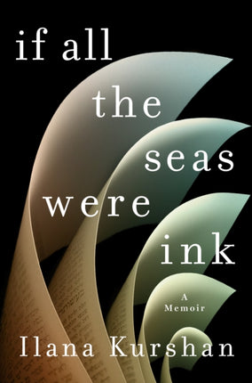 If All the Seas Were Ink A Memoir